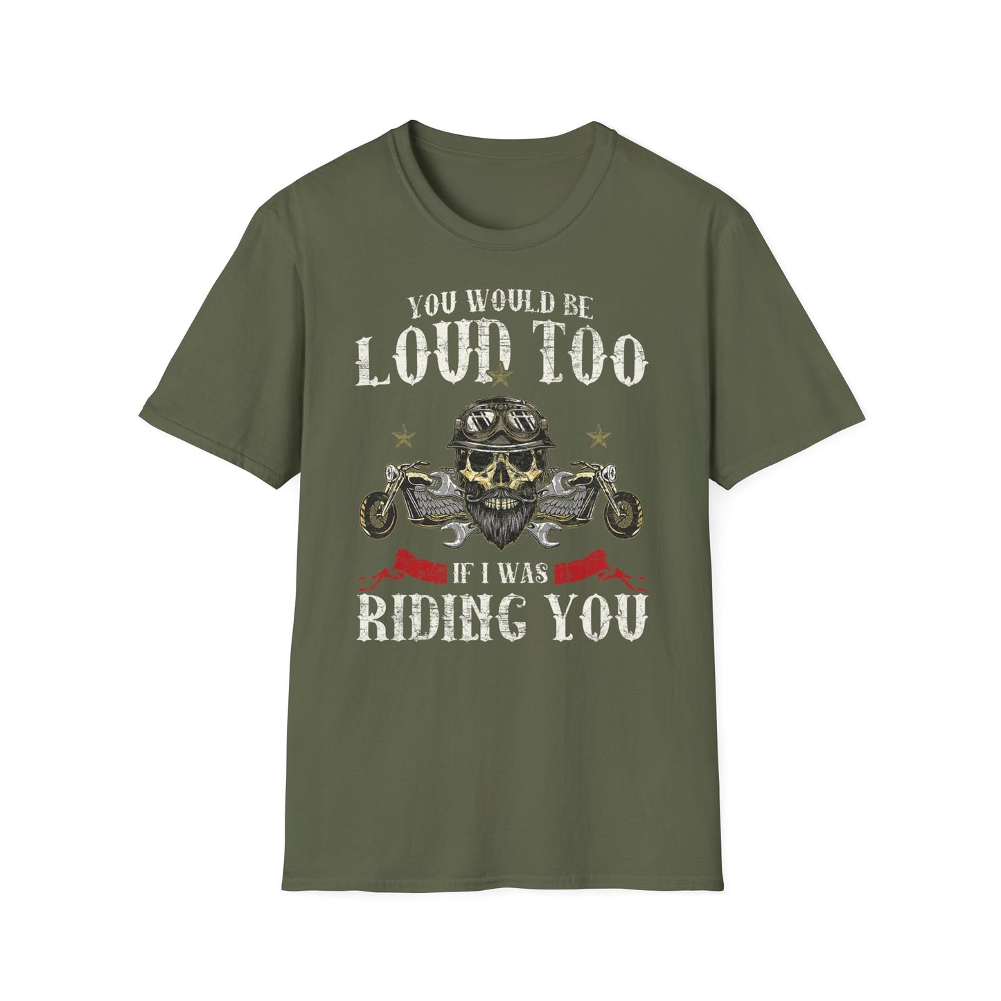 You would be loud too Vintage Design Motorcycle T-Shirt